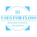 uses for floss that dont involve your teeth