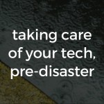 taking care of your technology pre disaster