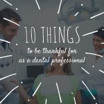 10 things for dental professionals to be thankful for