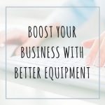 boost your business with equipment