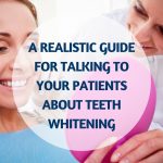 a realistic guide for talking to patients about whitening