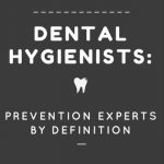 dental hygienists are prevention experts by definition