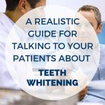 a realistic guide for talking to patients about whitening