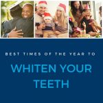 the best times of year to whiten your teeth