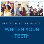 best times of the year to whiten your teeth