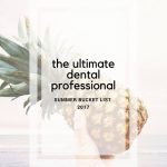 the ultimate dental professional summer bucket list