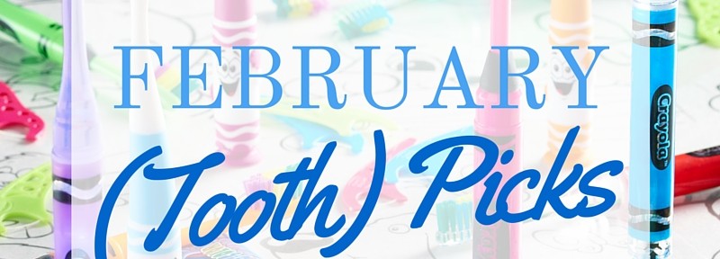 febryary 2016 tooth picks childrens oral health month