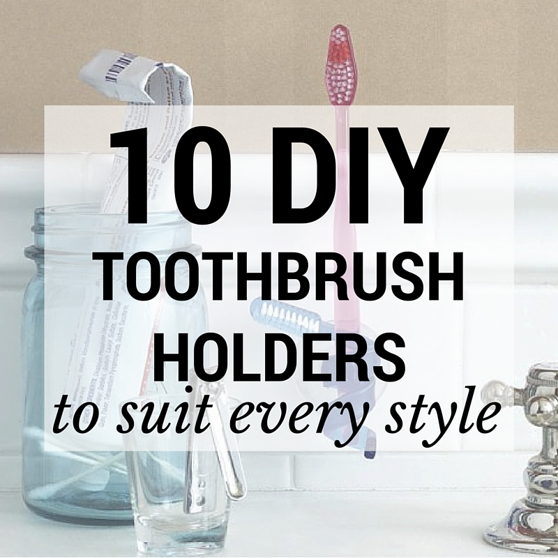 10 Diy Toothbrush Holders To Suit Every Style Off The Cusp - Diy Wall Mounted Toothbrush Holder