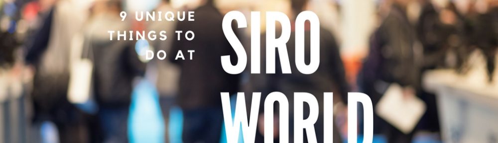 9 UNIQUE Things to do at SIROWORLD’s Inaugural Dental Meeting