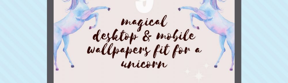 9 Magical Desktop & Mobile Wallpapers Fit For a Unicorn