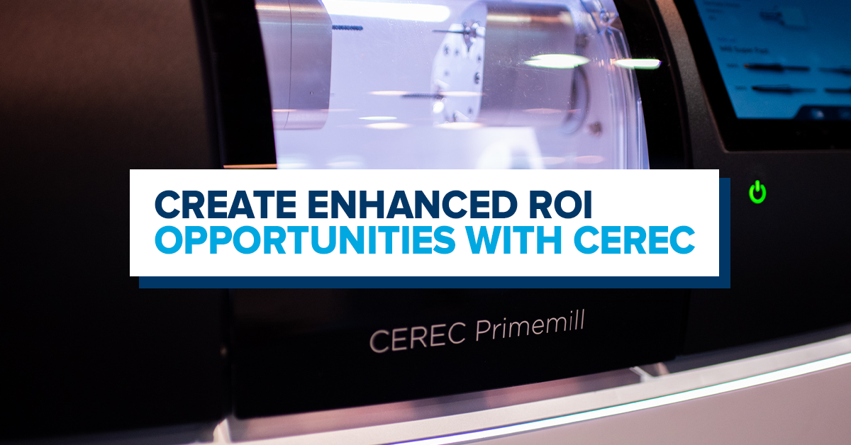 Create Enhanced ROI Opportunities With CEREC Primescan And Primemill