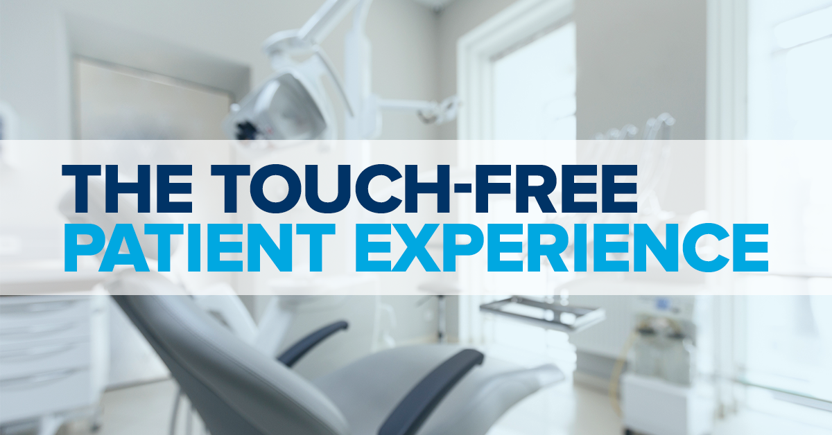 A New Normal in Dentistry: The Touch-Free Patient Experience