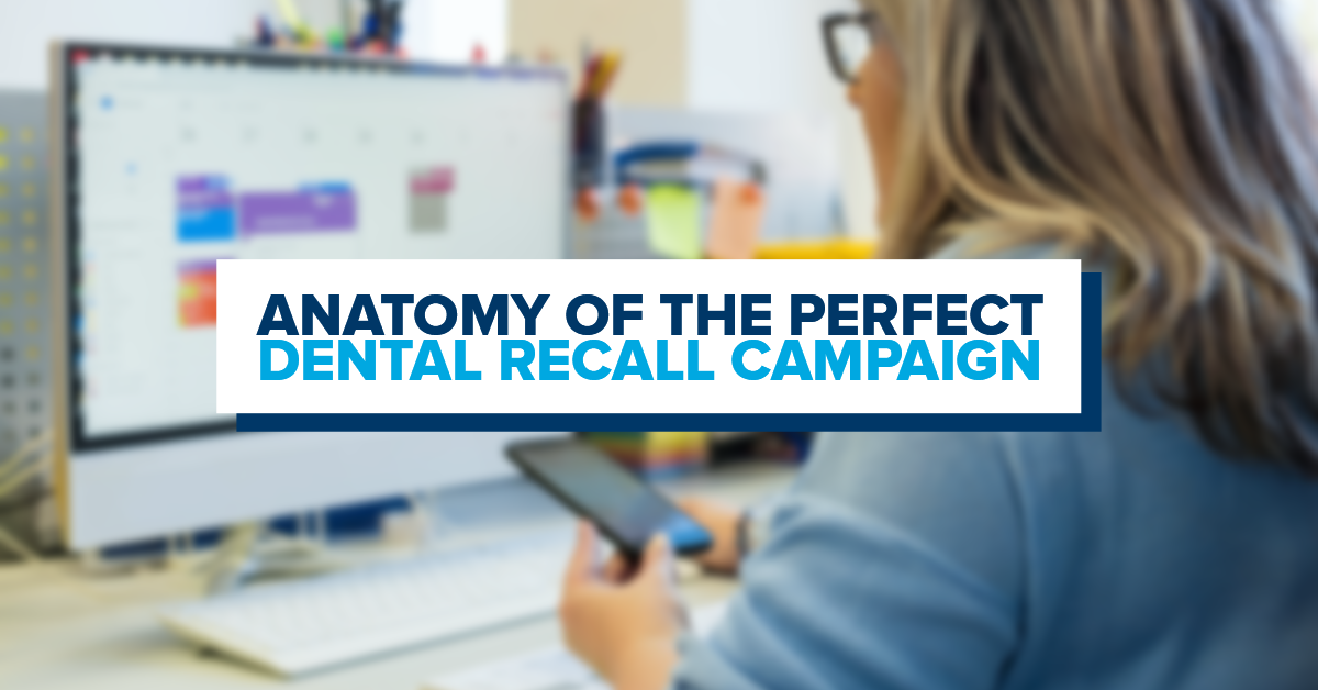 Anatomy of the Perfect Dental Recall Campaign