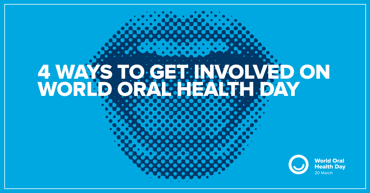 4 ways to get involved on World Oral Health Day