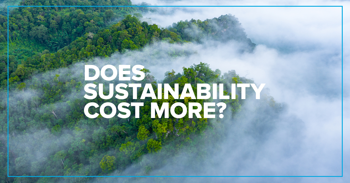 Does sustainability cost more?