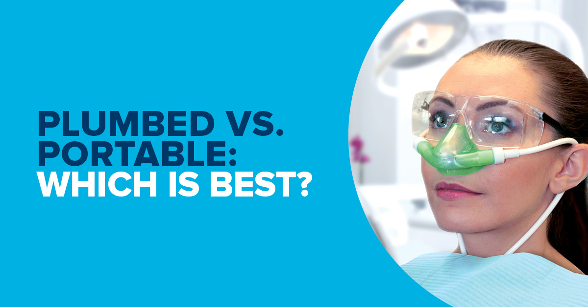 Plumbed Versus Portable Nitrous Oxide/Oxygen Sedation: Which Is Best?